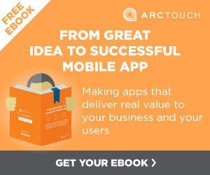 ArcTouch eBook: From Great Idea to Successful Mobile App