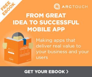 ArcTouch eBook: From Great Idea to Successful Mobile App